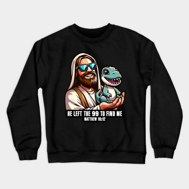 Matthew 18:12 He Left The 99 To Find Me Crewneck Sweatshirt by Plushism